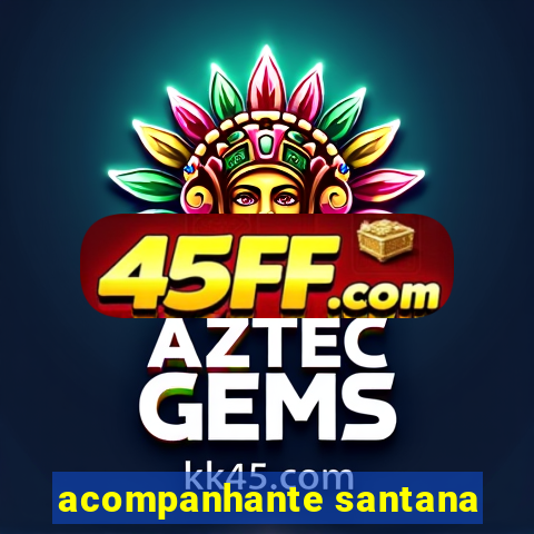 acompanhante santana